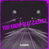 You Know feat. Caskey (Explicit) - ClassiKohl&Caskey