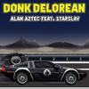 Donk Delorean (feat. Starslav) - Alan Aztec&Starslav