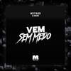 Vem Sem Medo (Explicit) - MC XT Bleck&DJ Bokinha