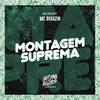 Montagem Suprema (Explicit) - Mc Dekazin&DJ Kley