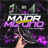 Maior Do Que O Meu Mizuno (Explicit) - DJ Maycao&Odhara&MC MEME SP&MC M7