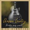 Classic Country (Rocks my World) - Rick Marshall