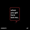 When You Get Here Text Me (Explicit) - joshtherapper&YSATL