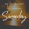 Someday - New York Loft Party&Fil Straughan