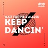 Keep Dancin' - Wait for Me&AllDis