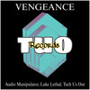 Vengeance - Tech Us Out&Luke Lethal&The Audio Manipulator