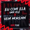 EU COMI ELA UMA VEZ VS VEM MORENIN (Explicit) - DJ BRN&MC G DS&MC Rica