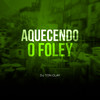 Aquecendo o Foley - Dj Tonclay