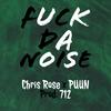 **** Da Noise (feat. Puun) (Explicit) - Chris Rose&PUUN