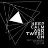 Keep Calm & Twerk On (Cristian Marchi Perfect Edit) - Cristian Marchi&Luciana