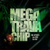 MEGA TRAVA CHIP (Explicit) - DJ ITIN&DJ Rx&MC DTRÊS