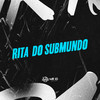 RITA  DO SUBMUNDO (Explicit) - DJ Rafinha Duarte&TORTORELLA&Senno DJ&Dj Pedro Neves
