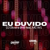 Eu duvido (Explicit) - DJ OLIVEIRA 048&MC W1