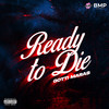 Ready to Die (Explicit) - Gotti Maras&RAPOL'OG