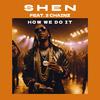 How We Do It (feat. 2 Chainz) (Explicit) - SHEN&2 Chainz