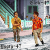 47clocks - ¥ EleK-47 ¥&YyGty47&Lucas Lillo