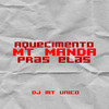 Aquecimento MT Manda pra Elas (Explicit) - DJ MT Unico&DJ Biel do Anil