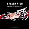 I Wanna Go - Kadir Cetin&Collester