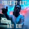 Make It Out - Kay Chi