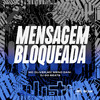 MENSAGEM BLOQUEADA (Explicit) - DJ GD Beats&MC Oliver&MC Meno Dani