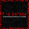 É Só Botada (Explicit) - MC Vitinho Avassalador&Dj Matheus da Sul&Dj Feeh Ribeiro