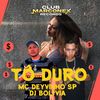 Tô Duro (Explicit) - MC DEYVINHO SP&DJ BOLIVIA