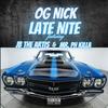 Late Nite (feat. JB The Artis & Mr. Ph Killa|Explicit) - Og nick&Jb The Artis&Mr. Ph Killa