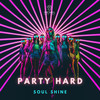 Party Hard - Soul Shine