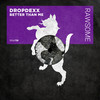 Better Than Me - DROPDEXX