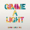 Gimmie A Light - Good Girls Inc.