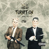 Turnit On (Explicit) - King Hot&Omb Peezy