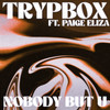 NOBODY BUT U - TRYPBOX&Paige Eliza