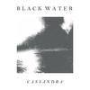 Cassandra - Black Water