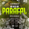 No Bico Do Parafal (Explicit) - DJ KELVINHO DA ZS&MC PDR ZS&Central dos Bailes&MC Guuh Do AV