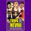 Tropa do Nevou (Explicit) - Gustavinho o Mago&Michelly&MC ALEFF&DJ Lindão&Mc Romântico