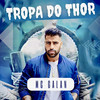 Tropa Do Thor (Explicit) - Mc Galan
