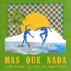 Mas Que Nada - Oliver Heldens&Ian Asher&Sergio Mendes