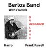 Our Love Reloaded (feat. Harro & Frank Farrell) (Reloaded Version ) - Berlos Band&harro&Frank Farrell