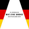 Wie eine Droge (Deutschland Edit) - DJ Redblack