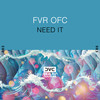 Need It - FVR ofc