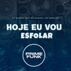 Hoje Eu Vou Esfolar (Explicit) - dj magrão pzs&Mc Marofa&Mc Morgana