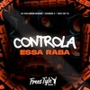 Controla Essa Raba (Explicit) - Dj Guilherme Borges&radinzz X&FreesTyle Sounds&Mc Th