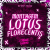 Montagem Lotus Florecentis (Explicit) - Mafia Do Funk OFC&DJ WG7&MC GW
