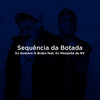 Sequência da Botada (Explicit) - DJ Gustavo O Brabo&DJ MESQUITA DE NV