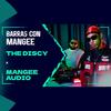 Barras Con Mangee Temporada 3 Ep. 08 (feat. The Discy) (Explicit) - Mangee Audio&THE DISCY