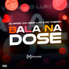 Bala na Dose (Explicit) - NEGO LUKI&Mc Thierry&DJ Diogo V.N