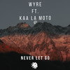 Never Let Go - Wyre&Kaa La Moto&Kevin Waire