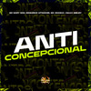 Anti Concepcional (Explicit) - Mc Mary Maii&Dioguinho Hitmaker&MC Aranha&Maax Deejay