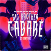 Big Brother Do Cabaré (Explicit) - DJ Maycao&MC MEME SP&MC Nego JP&Victor Emmanuel Araujo De Souza
