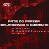 Arte do Prazer - Balançando o Ombrinho (Explicit) - MC NEGO PUMMA&MC TCHUTCHUCÃO&DJ CAPONE O MLK DOS MANDELA&DJ ÍNDIA ZL